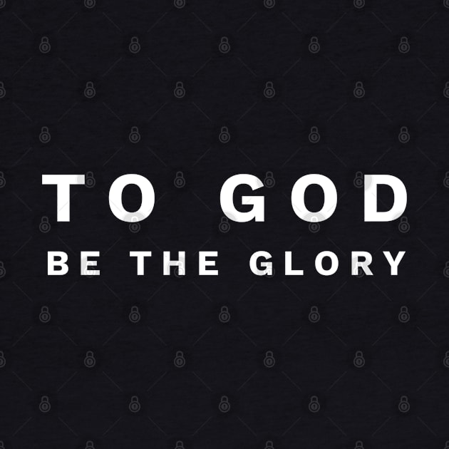 To God Be The Glory - Christian by ChristianShirtsStudios